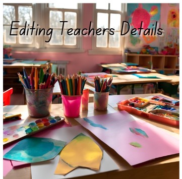 Editing Teachers Details or Deleting Teachers